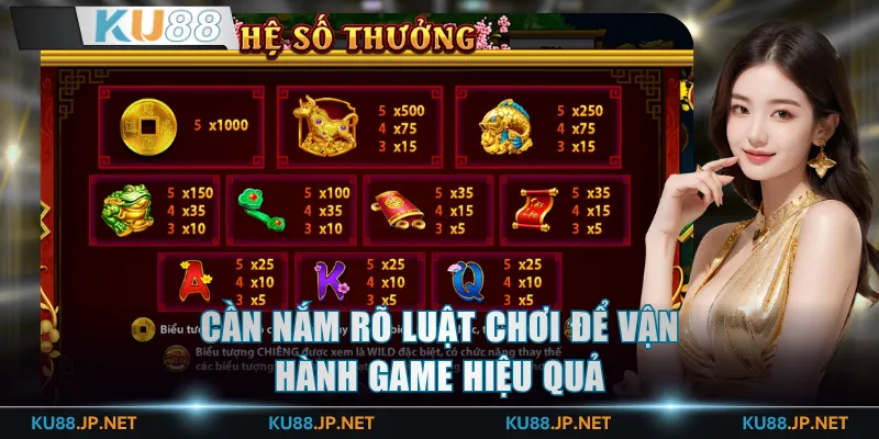 Cần nắm rõ luật chơi để vận hành game hiệu quả