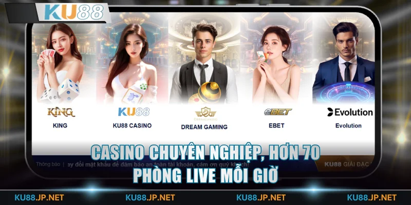 Casino chuyên nghiệp, hơn 70 phòng live mỗi giờ