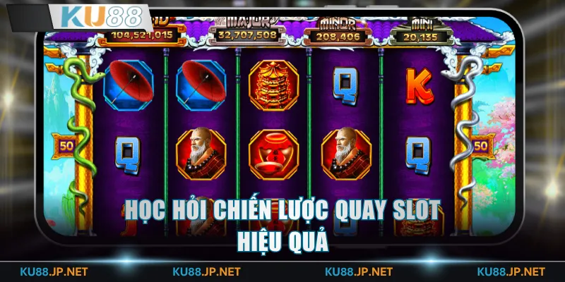 Học hỏi chiến lược quay slot hiệu quả