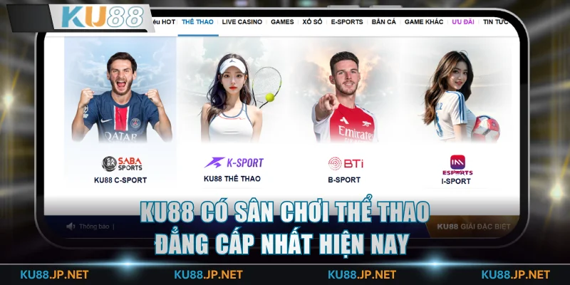 KU88 có sân chơi thể thao đẳng cấp nhất hiện nay 
