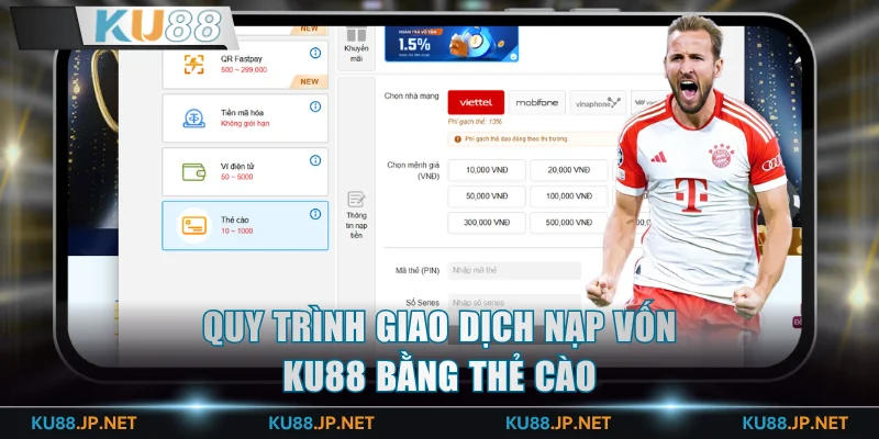 Quy trình giao dịch nạp vốn KU88 bằng thẻ cào