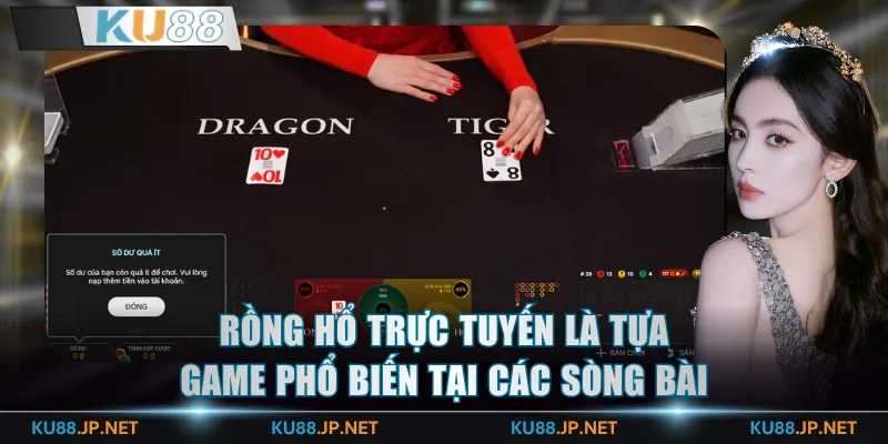 Rồng Hổ trực tuyến là tựa game phổ biến tại các sòng bài